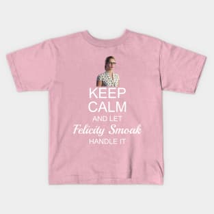 Keep Calm And Let Felicity Smoak Handle It Kids T-Shirt